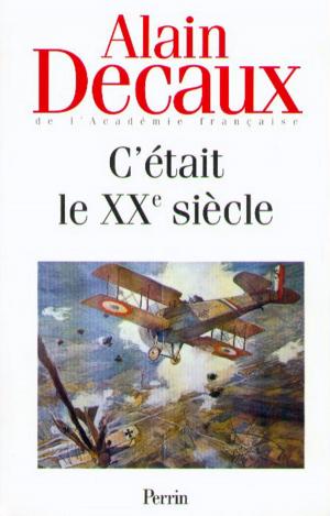 Cover of the book C'était le XXe siècle, tome 1 : by Patrick CAUVIN