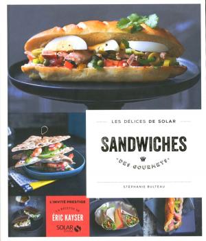 Cover of the book Sandwiches des gourmets - Les délices de Solar by Virginie LAFLEUR
