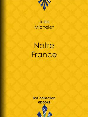 Cover of the book Notre France by Charles Nodier