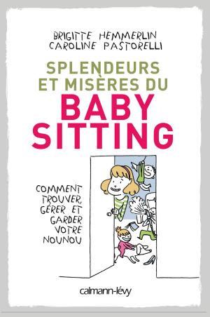 Cover of the book Splendeurs et misères du baby-sitting by Jacques Marchand