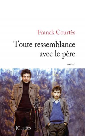 Cover of the book Toute ressemblance avec le père by Renée Greusard