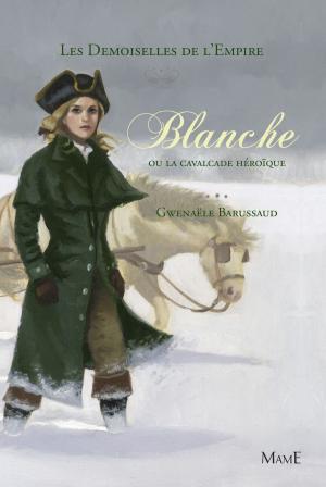 Cover of the book Blanche ou la cavalcade héroïque by Cécile Quiniou