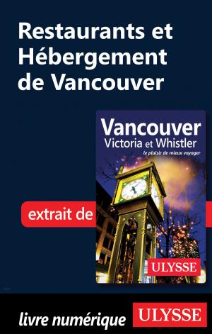Cover of the book Restaurants et Hébergement de Vancouver by Denise Landry, Rémi St-Gelais