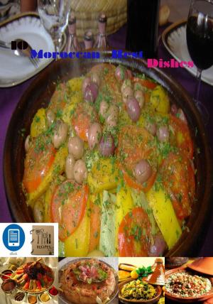 Cover of the book 10 Moroccan Best Dishes Of all the Time !! by chris Lewis