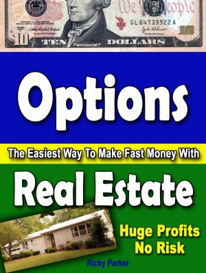 Cover of the book Options-The Easiest Way To Make Fast Money With Real Estate by Jean-Pierre Plouffe
