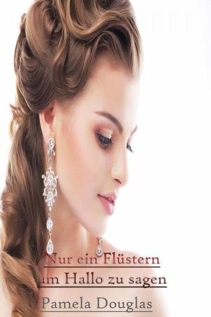 Cover of the book Nur ein Flüstern um Hallo zu sagen by Mackenzie Hall