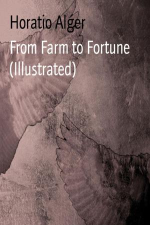 Cover of the book From Farm to Fortune (Illustrated) by Rosalía de Castro