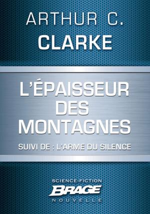 Book cover of L'Epaisseur des montagnes (suivi de) L'Arme du silence