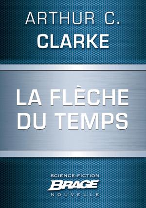 Cover of the book La Flèche du temps by Mélanie Fazi