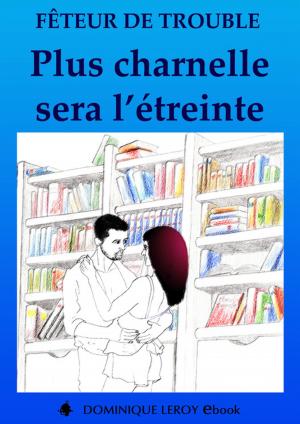 Cover of the book Plus charnelle sera l'étreinte by Guillaume Perrotte