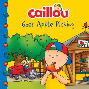Cover of the book Caillou Goes Apple Picking by Kim Thompson