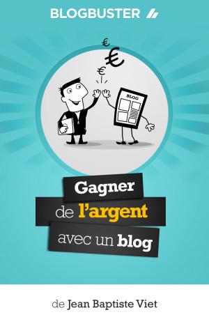 Book cover of BlogBuster : Gagner de l'Argent avec un Blog