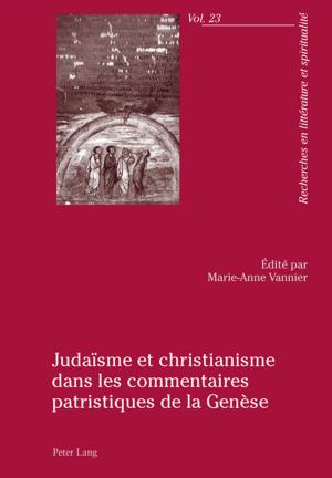 Cover of the book Judaïsme et christianisme dans les commentaires patristiques de la Genèse by Robert P. Jones