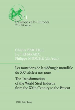 Cover of the book Les mutations de la sidérurgie mondiale du XXe siècle à nos jours / The Transformation of the World Steel Industry from the XXth Century to the Present by Alexa Mathias