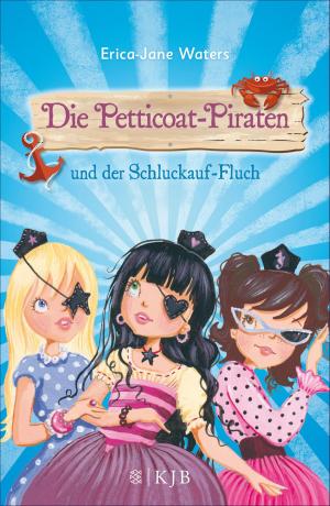 Cover of the book Die Petticoat-Piraten und der Schluckauf-Fluch by Jana Frey
