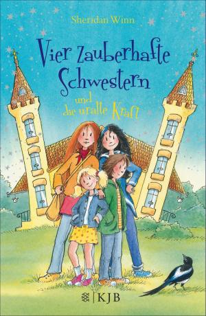 Cover of the book Vier zauberhafte Schwestern und die uralte Kraft by Liz Kessler