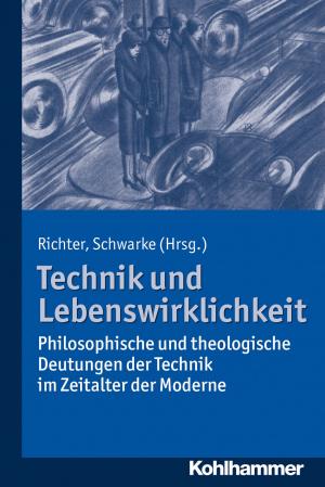 Cover of the book Technik und Lebenswirklichkeit by Johannes Eurich, Andreas Lob-Hüdepohl