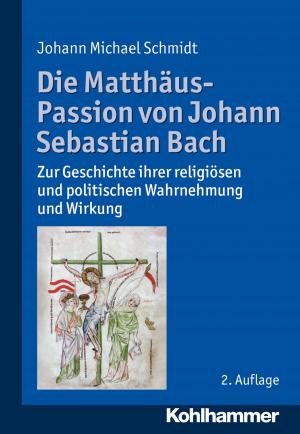Cover of the book Die Matthäus-Passion von Johann Sebastian Bach by Kathrin Engel