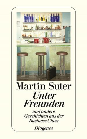 Cover of the book Suter, Unter Freunden by Martin Suter