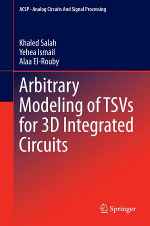 Cover of the book Arbitrary Modeling of TSVs for 3D Integrated Circuits by Leonid D. Akulenko, Dmytro D. Leshchenko, Felix L. Chernousko