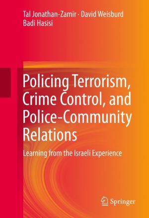 Cover of the book Policing Terrorism, Crime Control, and Police-Community Relations by Igor Bolvashenkov, Hans-Georg Herzog, Ilia Frenkel, Lev Khvatskin, Anatoly Lisnianski