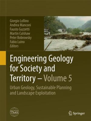 Cover of the book Engineering Geology for Society and Territory - Volume 5 by Hossein Hassanpour Darvishi, Pezhman Taherei Ghazvinei, Junaidah Ariffin, Masoud Aghajani Mir