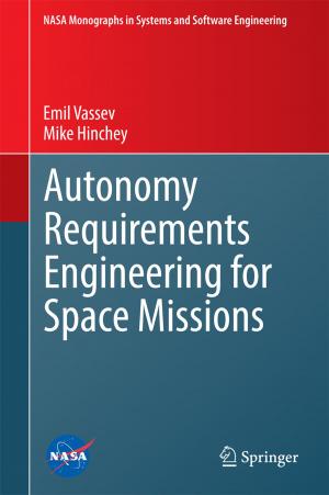 Cover of the book Autonomy Requirements Engineering for Space Missions by Iraj Sadegh Amiri, Hossein Mohammadi, Mahdiar Hosseinghadiry