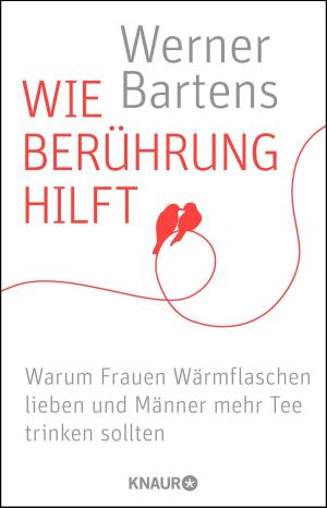 Cover of the book Wie Berührung hilft by Prof. Dr. Michael Tsokos
