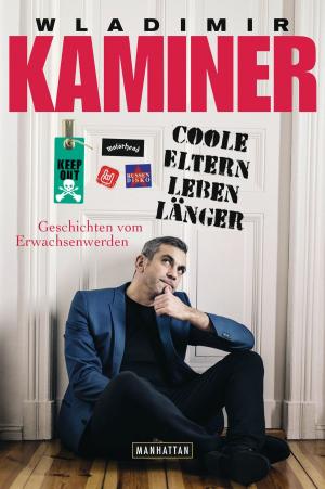 Cover of the book Coole Eltern leben länger by Thea Dorn