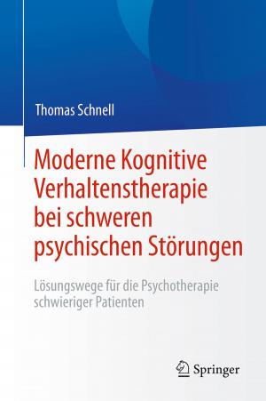 Cover of the book Moderne Kognitive Verhaltenstherapie bei schweren psychischen Störungen by Christoph Kuhner, Helmut Maltry