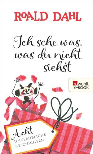 Cover of the book Ich sehe was, was du nicht siehst by Roald Dahl