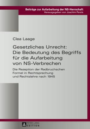 Cover of the book Gesetzliches Unrecht: Die Bedeutung des Begriffs fuer die Aufarbeitung von NS-Verbrechen by Zuzana Fonioková