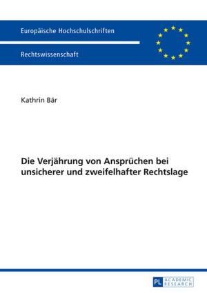 Cover of the book Die Verjaehrung von Anspruechen bei unsicherer und zweifelhafter Rechtslage by Lenka Drazanova