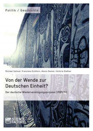 Cover of the book Von der Wende zur Deutschen Einheit? Der deutsche Wiedervereinigungsprozess 1989/90 by Karsten Lenz, Stephanie Sasse