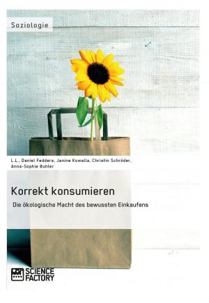Cover of the book Korrekt konsumieren. Die ökologische Macht des bewussten Einkaufens by Jonas Döring, Christoph Dressler, Marius Hummitzsch