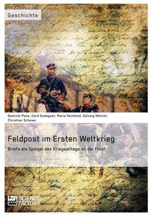 Cover of the book Feldpost im Ersten Weltkrieg. Briefe als Spiegel des Kriegsalltags an der Front by Simone Kaletsch, Julia Zelonczewski, Yasmine Liebhart