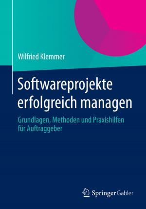 Cover of the book Softwareprojekte erfolgreich managen by Florian Schrammel, Ernst Wilhelm