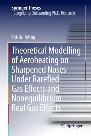 Cover of the book Theoretical Modelling of Aeroheating on Sharpened Noses Under Rarefied Gas Effects and Nonequilibrium Real Gas Effects by R. Ackerman, D. Bachmann, A. Baert, H. Behrendt, D. Beyer, W. Bischoff, E. Boijsen, H.C. Dominick, V. Fiedler, W.A. Fuchs, M. Georgi, U. Goerttler, M. Goldberg, R. Günther, W. Havers, R. Heckmann, H. Holfeld, L. Jeanmart, J.V. Kaude, L.D. Leder, E. Löhr, M. Marberger, G. Marchal, P. Mellin, A. Moss, O. Olsson, M. Osteaux, H.J. Richter, E. Scherer, C. Stambolis, M.W. Strötges, B. Swart, Guido Wilms