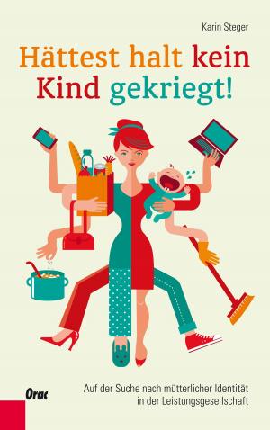 Cover of the book Hättest halt kein Kind gekriegt! by Barbara Schweder