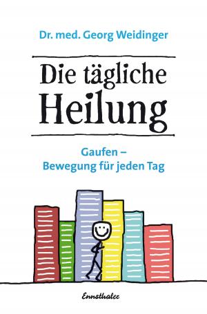 Cover of the book Die tägliche Heilung by Christa Kössner