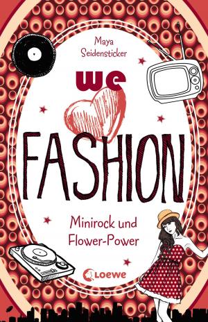 Cover of the book we love fashion 1 - Minirock und Flower-Power by Karl Olsberg