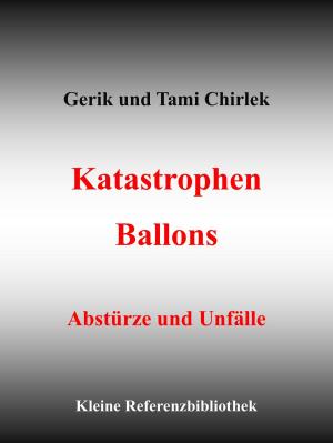 Cover of the book Katastrophen / Ballons - Abstürze und Unfälle by Jörg Becker