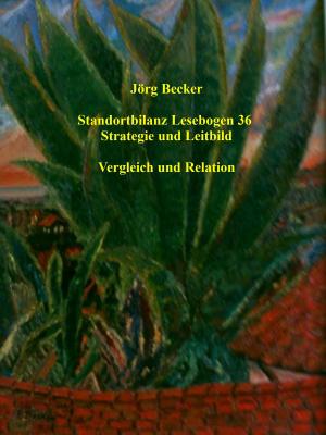 Cover of the book Standortbilanz Lesebogen 36 Strategie und Leitbild by Jörg Becker