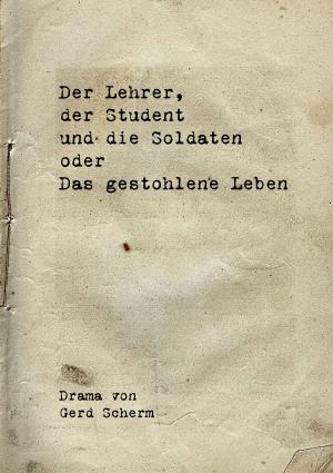 Cover of the book Der Lehrer, der Student und die Soldaten oder Das gestohlene Leben by Dolores Dimic