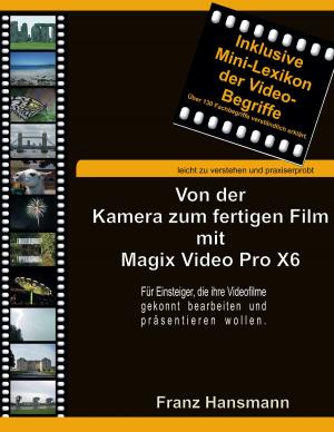 Book cover of Von der Kamera zum fertigen Film mit Magix Video Pro X6