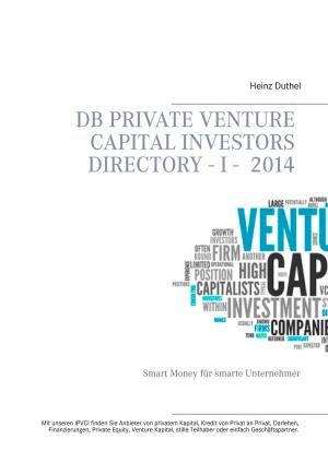 Cover of the book DB Private Venture Capital Investors Directory I - 2014 by Robert Pfrogner