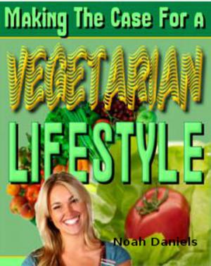 Cover of the book Making The Case for a Vegetarian Lifestyle by Luna Sommer