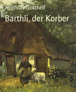 Cover of the book Barthli, der Korber by Anand Bose