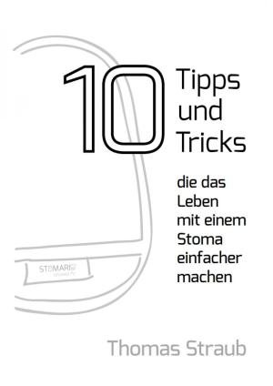 Cover of the book 10 Tipps, die das Leben mit einem Stoma einfacher machen by Franz Werfel