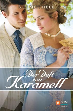 Cover of the book Der Duft von Karamell by Demetri Betts, Damaris Kofmehl